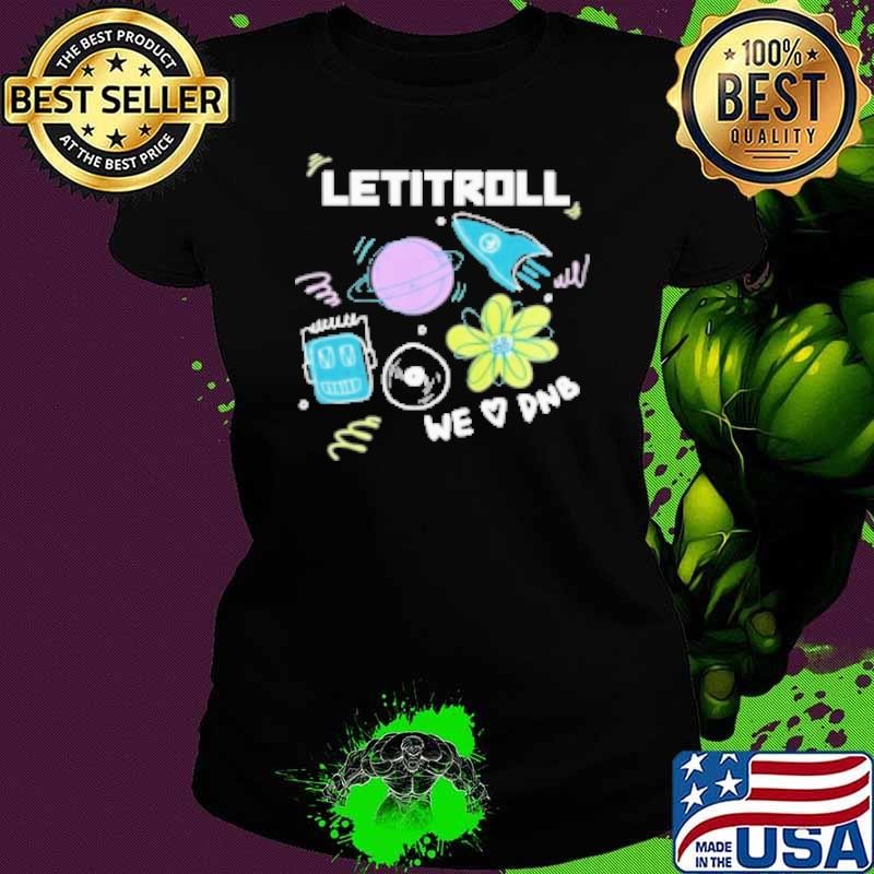 Let It Roll Happy We Love DNB Beatworx Shirt