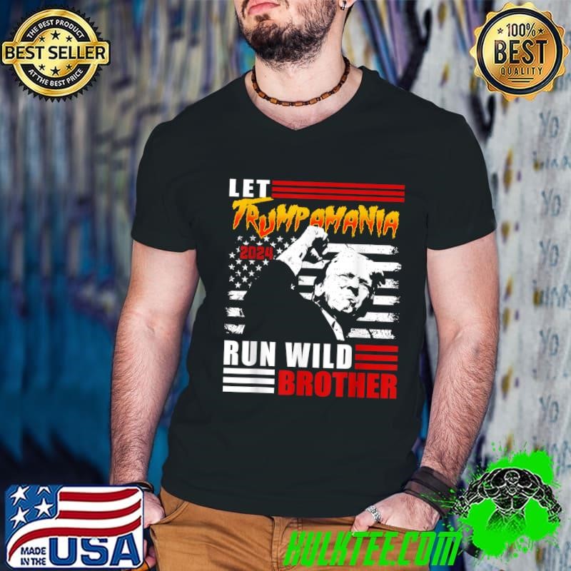 Let Trumpamania Run Wild Brother Trump 2024 Republican T-Shirt