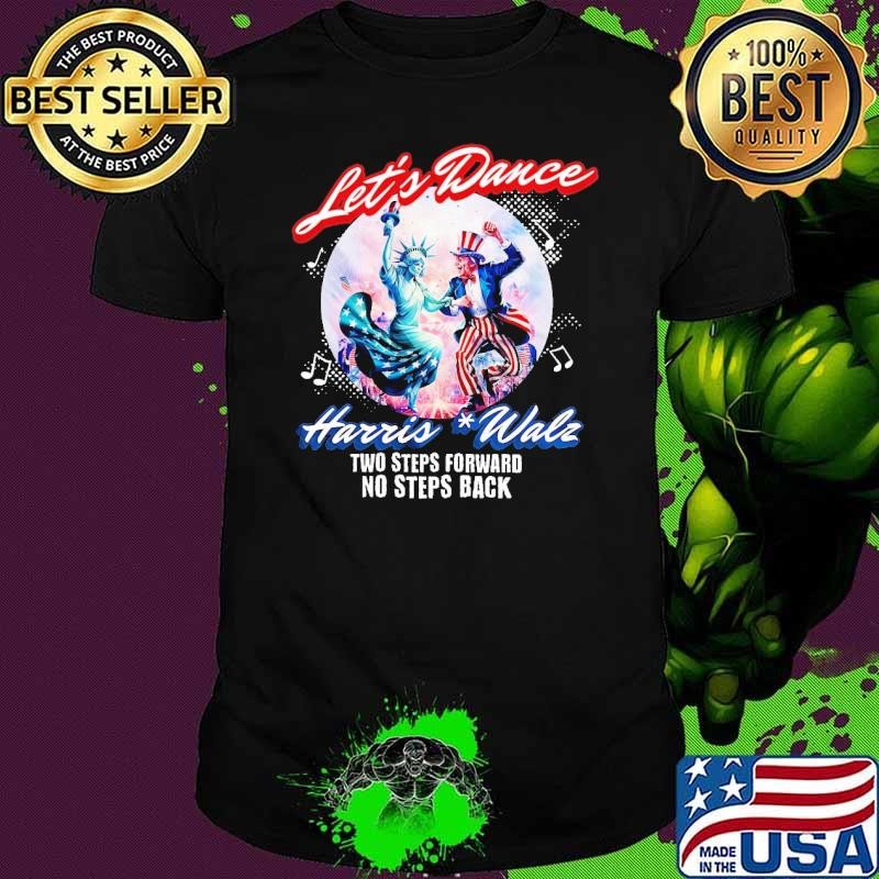 Let's Dance Harris Walz Two Steps Forward No Steps Back Harris Walz Dance Unisex