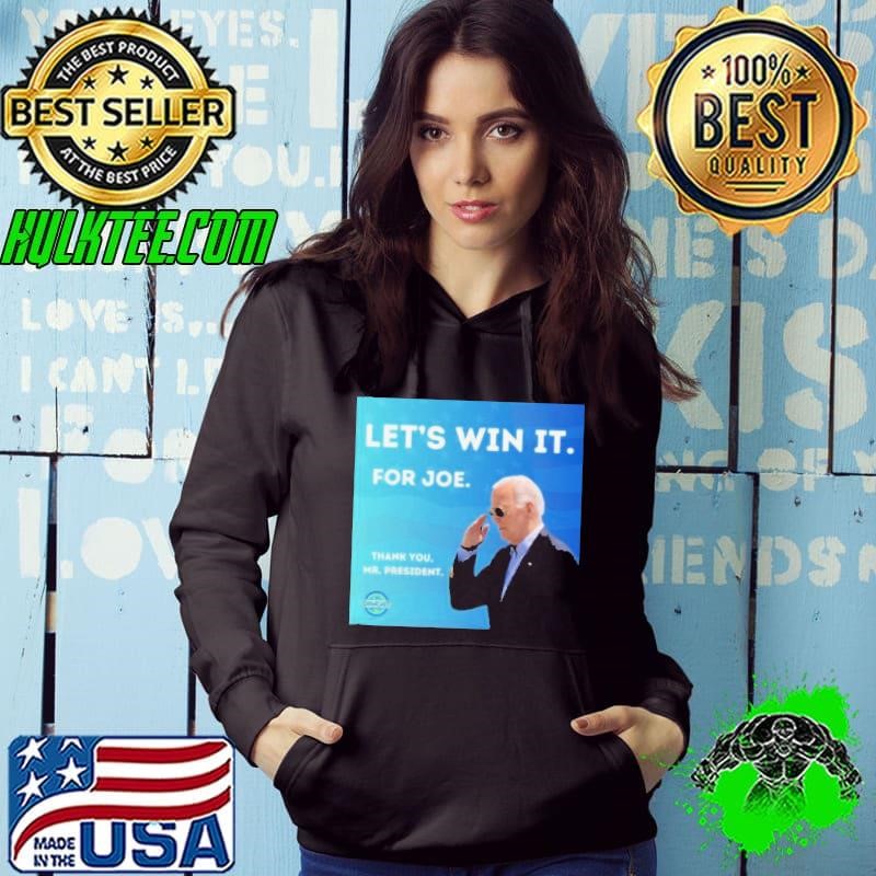 Let’s Win It For Joe Thank You Mr President shirt