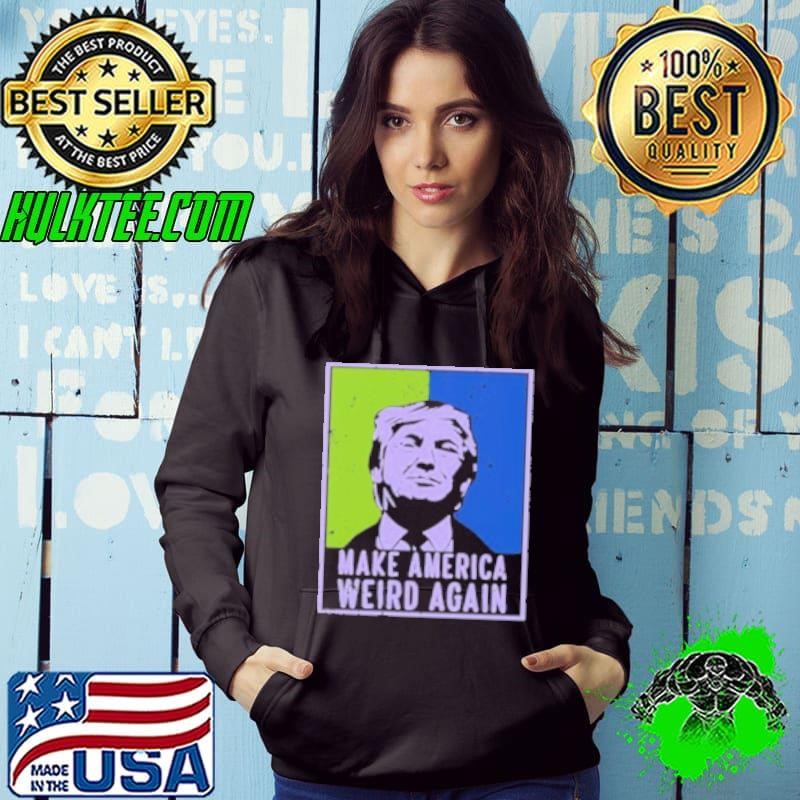 Make America Weird Again Trump 2024 Hoodie