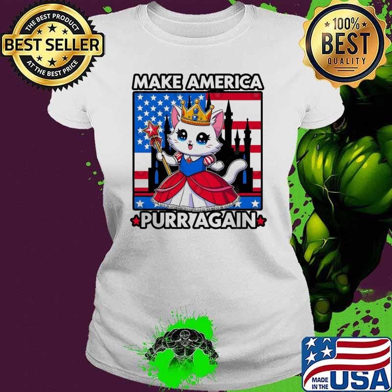 Make america purr again kawaii cats and kittens princess Ladies tee