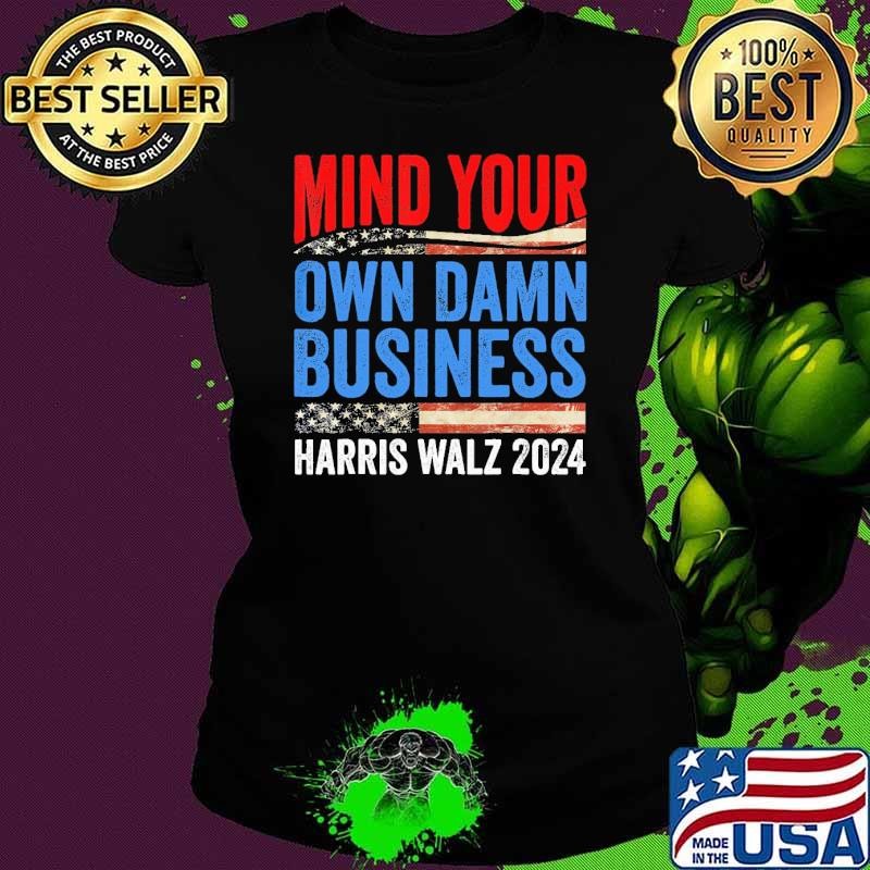 Mind Your Own Damn Business Harris Waltz 2024 Democrat Ladies tee