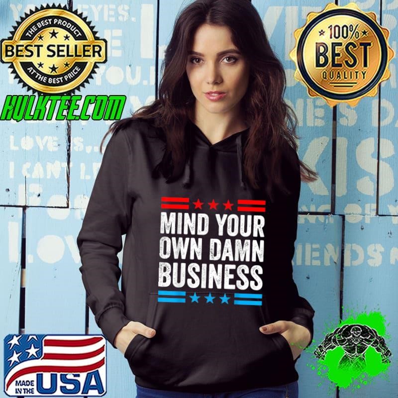 Mind Your Own Damn Business Red And Blue Stars Election 2024 Hoodie