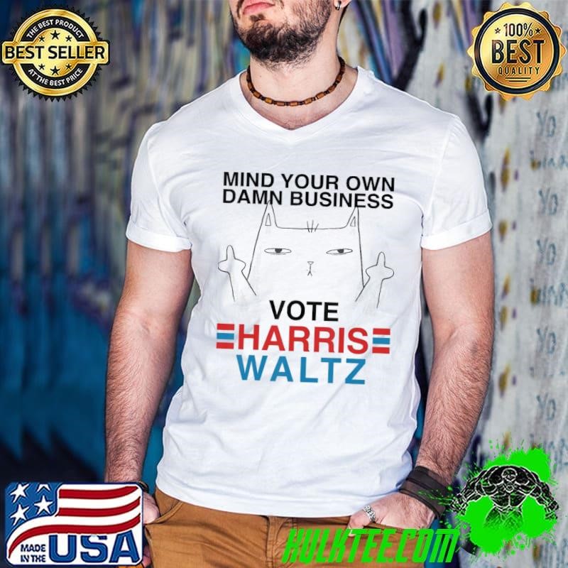 Mind Your Own Damn Business Vote Harris Waltz Cat Lady T-Shirt
