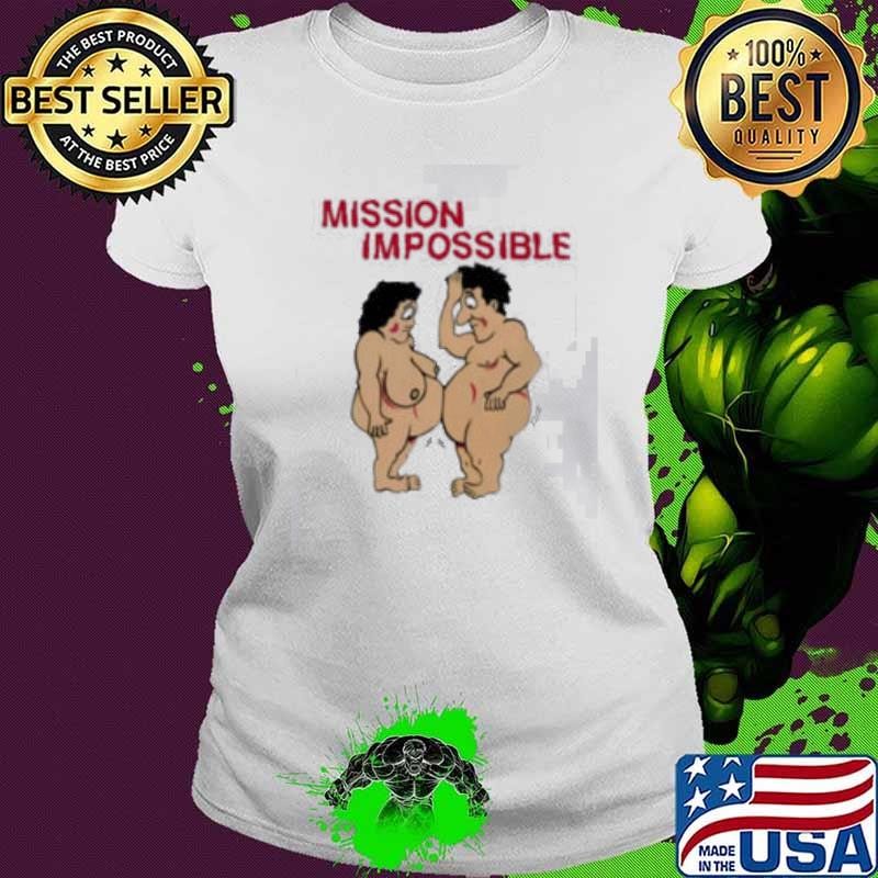 Mission Impossible Joke Comic People Shirt