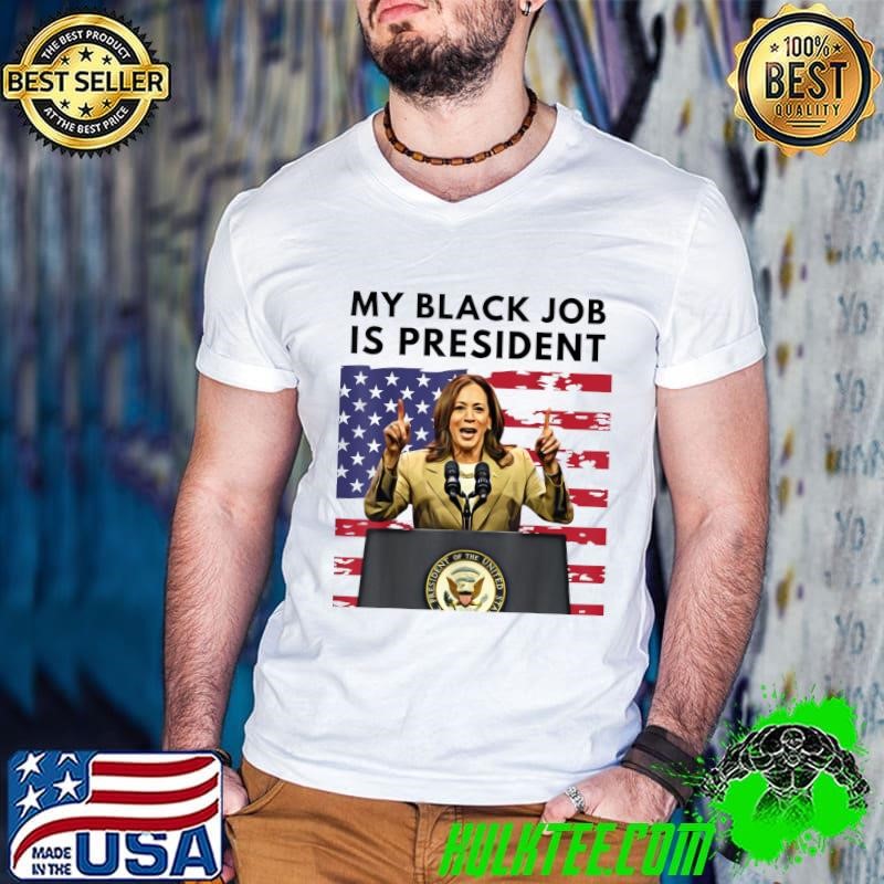 My Black Job is President Kamala Harris 2024 American Flag T-Shirt
