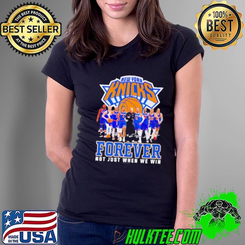 NBA New York Knicks Forever Not Just When We Win Signatures shirt