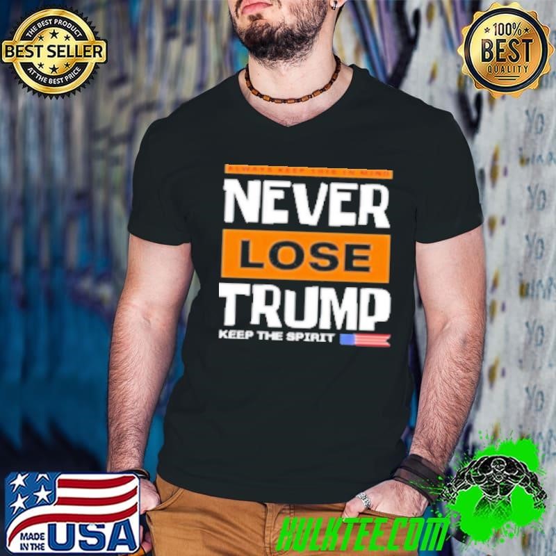 Never Lose Trump Keep The Spirit Guys V Neck