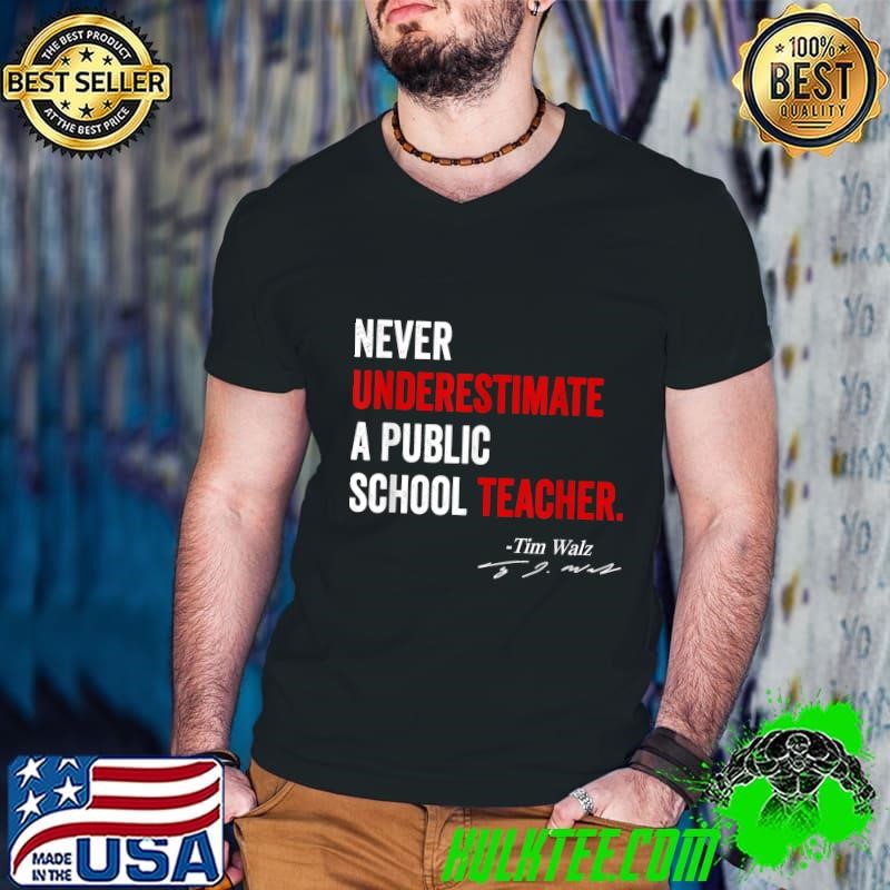 Never Underestimate A Public School Teacher Tim Walz Coach Quote T-Shirt