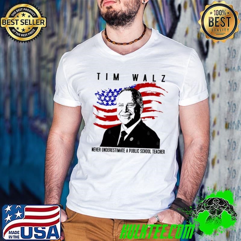 Never Underestimate A Public School Teacher Tim Walz USa Flag T-Shirt