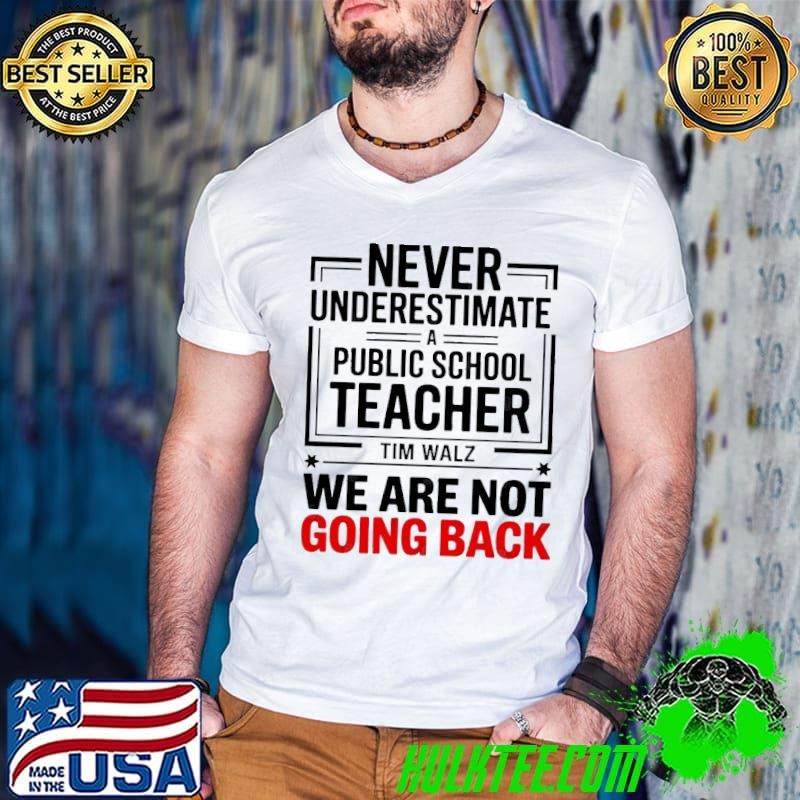 Never Underestimate A Public School Teacher We Are Not Going Back T-Shirt