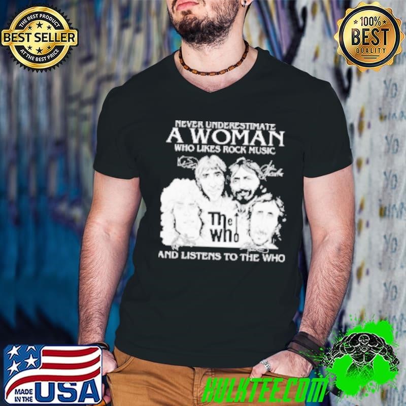 Never Underestimate A Woman Who Like Rock Music Signature And Listens To The Who Shirt
