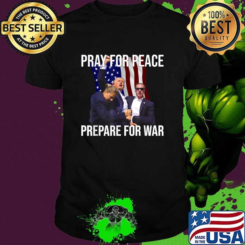 Nice Pray For Peace Prepare For War Pro-Trump American Flag T-Shirt