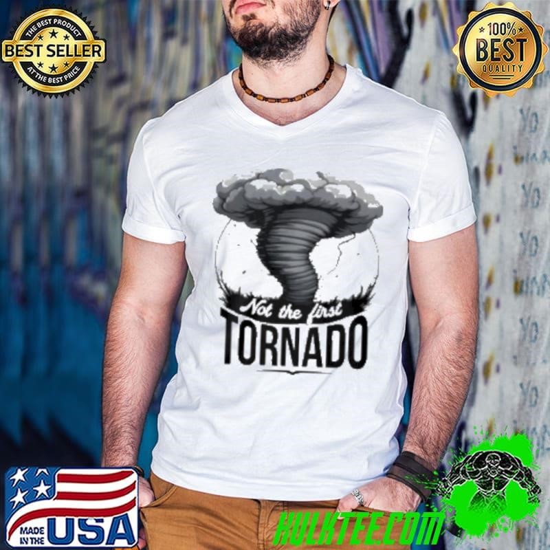 Not My First Tornado Shirt