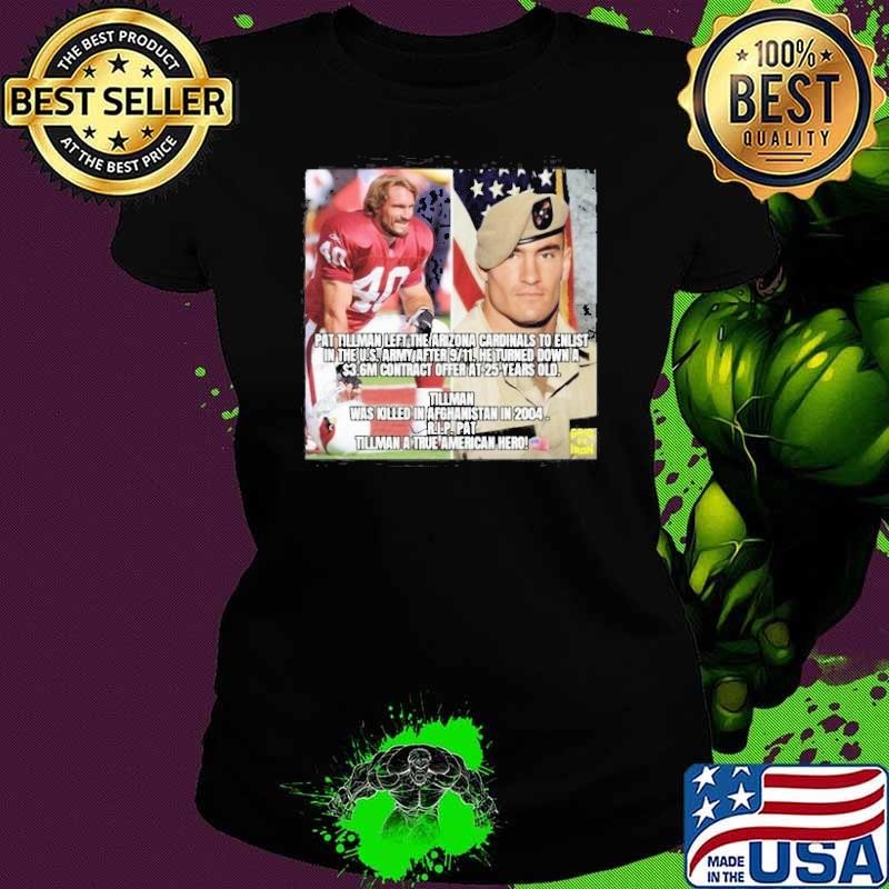 Pat Tillman Left The Arizona Cardinals To Enlist In The U.S. Army After 9-11 T-shirt