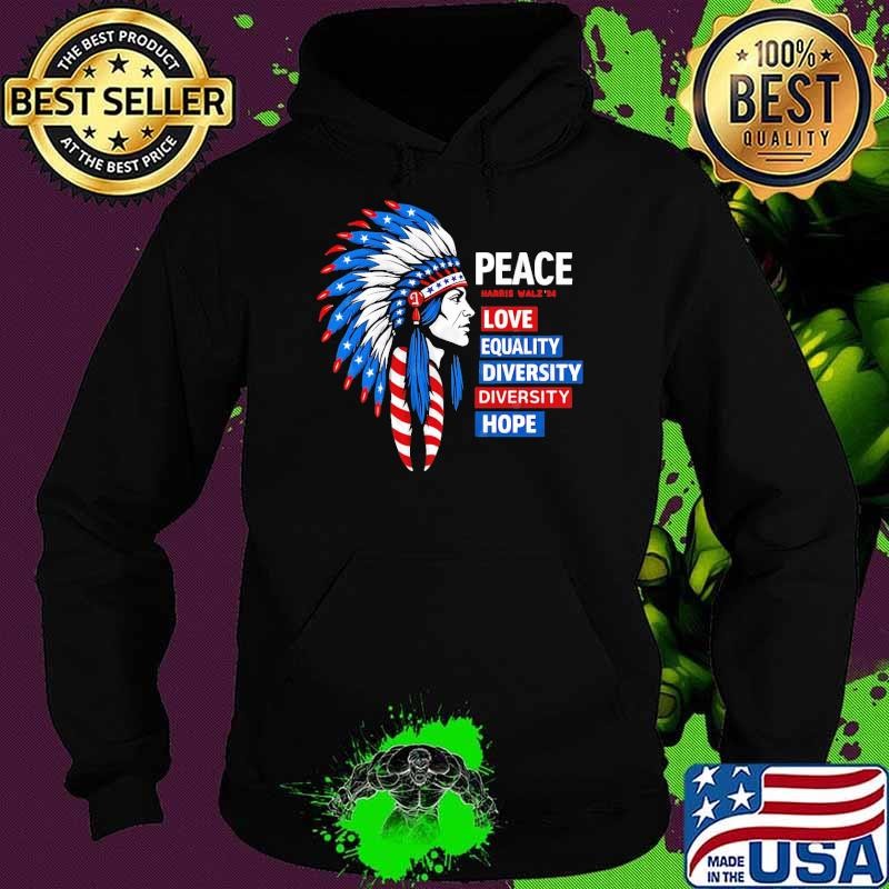 Peace Love Equality Diversity Hope American Native Kamala Harris Tim Walz 2024 Hoodie