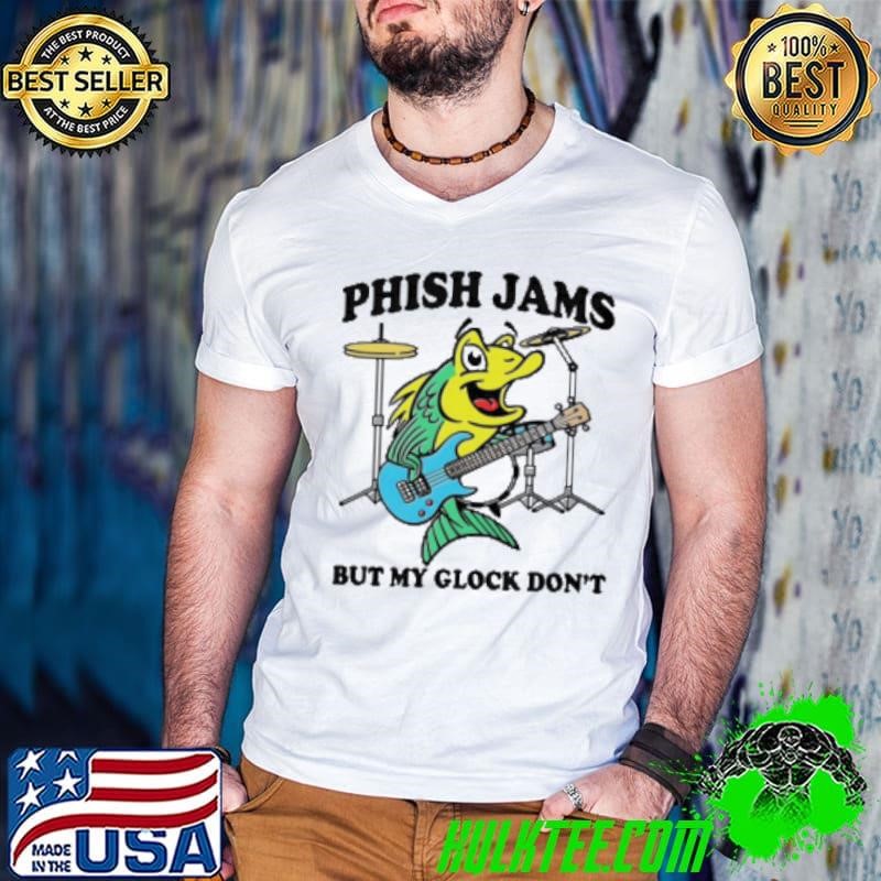 Phish Jams But My Glock Don’T Shirt