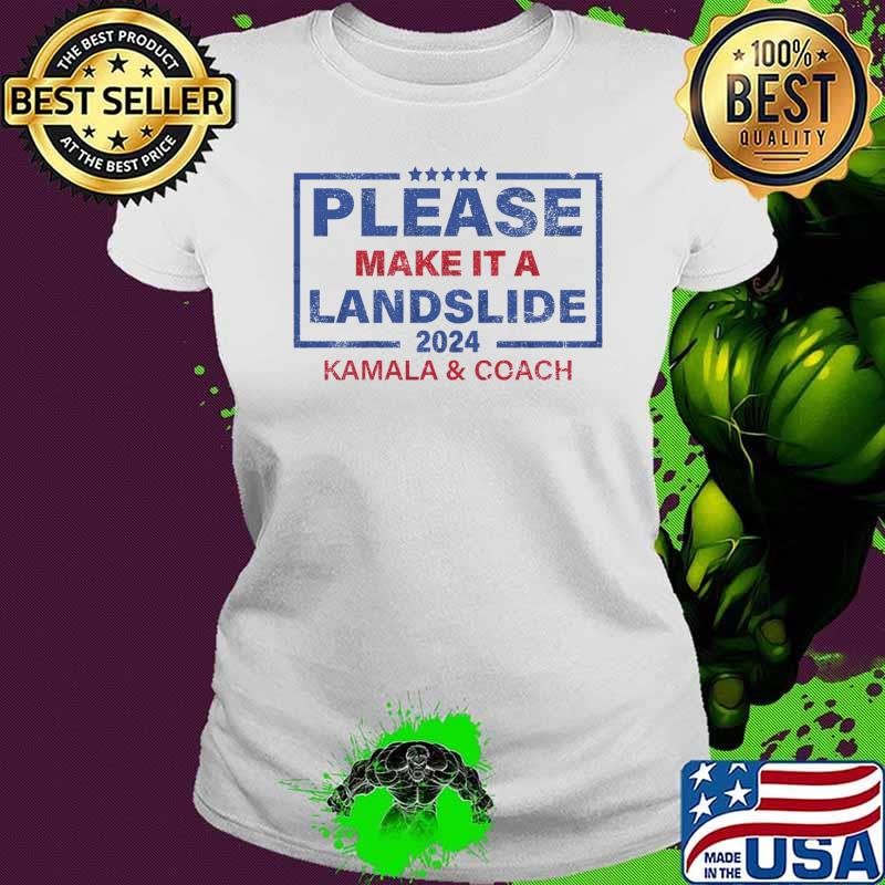 Please Make it a Landslide Kamala and Coach 2024 T-Shirt