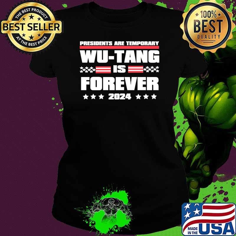 Presidents Are Temporary Wu Tang Is Forever 2024 T-Shirt