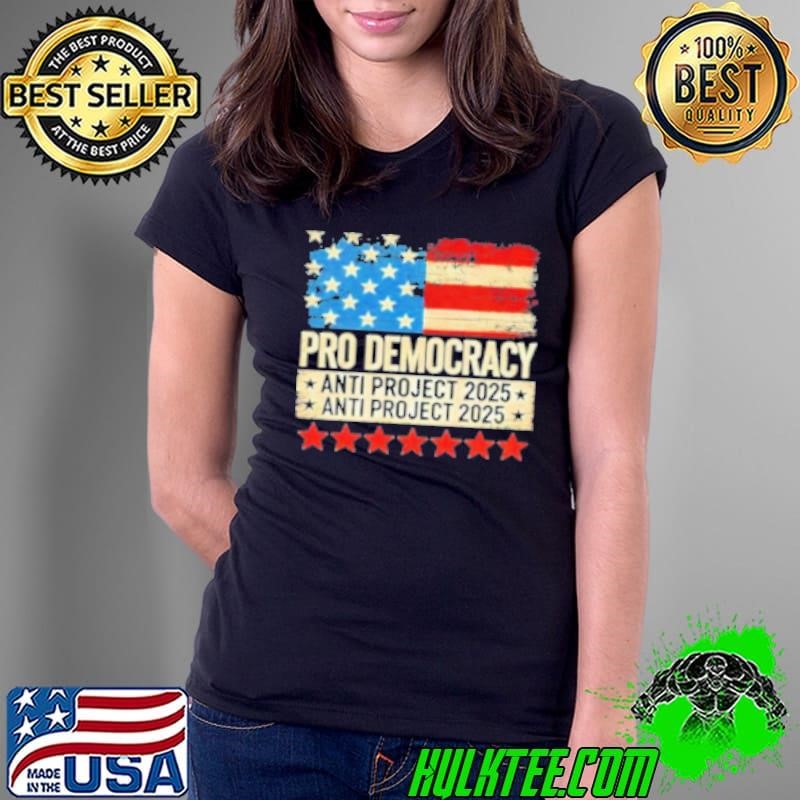 Pro Democracy Anti Project 2025 Stop Anti Project 2025 Anti Trump Flag American Shirt