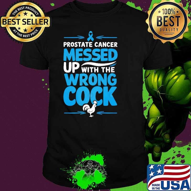 Prostate Cancer Messed Up with the Wrong Cock Bold Unisex