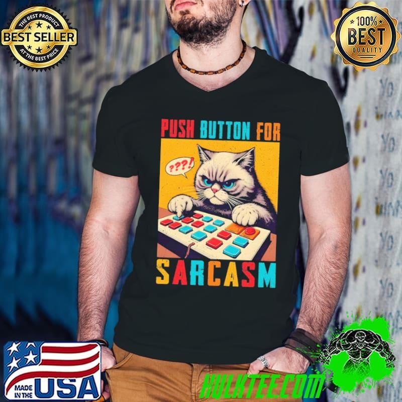 Push Button For Sarcasm Trendy Cat Vintage Quote T-Shirt