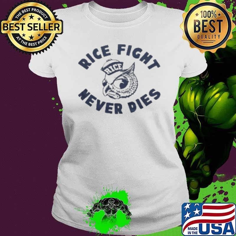 Rice Owls Fight Never Dies Shirt