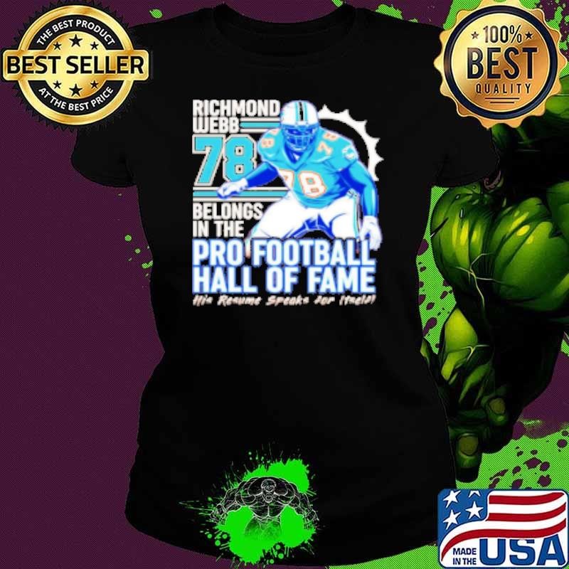 Richmond Webb Belongs In The Pro Football Hall Of Fame Shirt