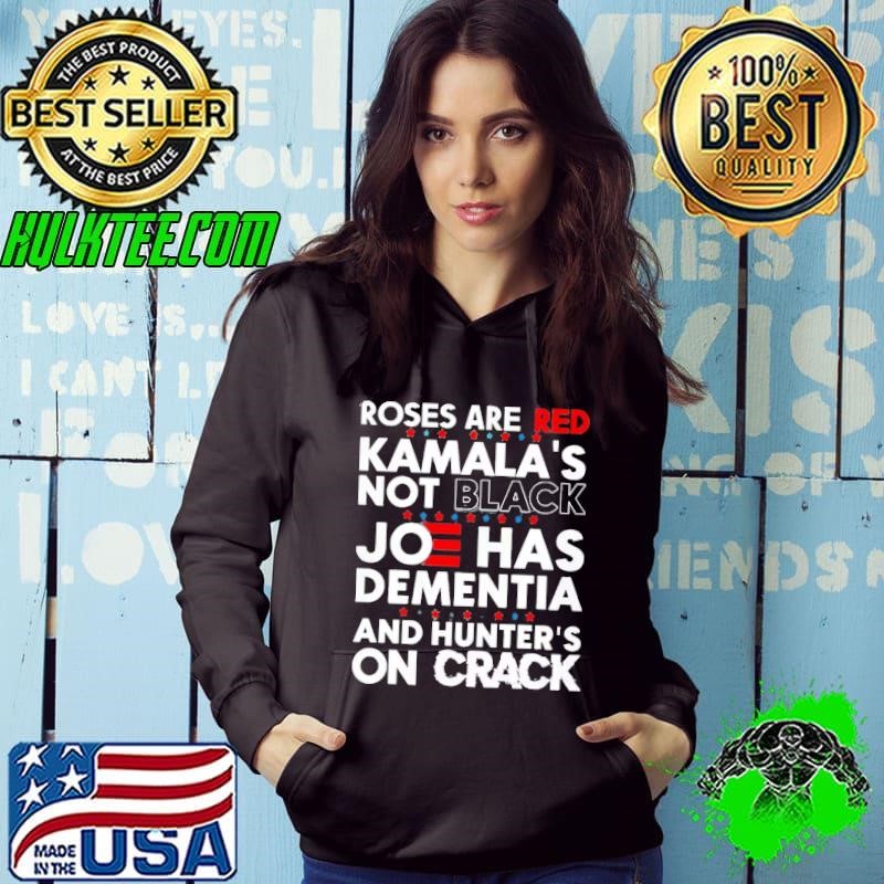 Rose are red Kamala's not black joe has dementia and hunters on crack T-Shirt