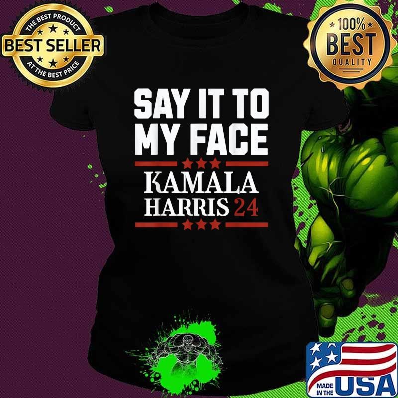 Say it to my face 24 red stars election T-Shirt