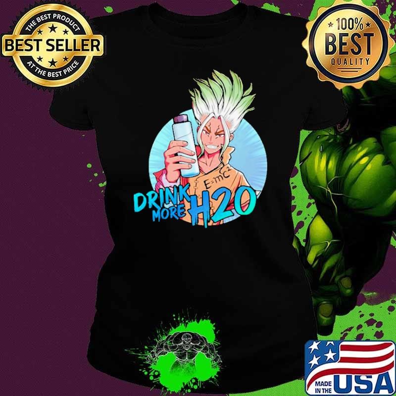 Says To Drink More H2o Senku Ishigami Dr Stone shirt