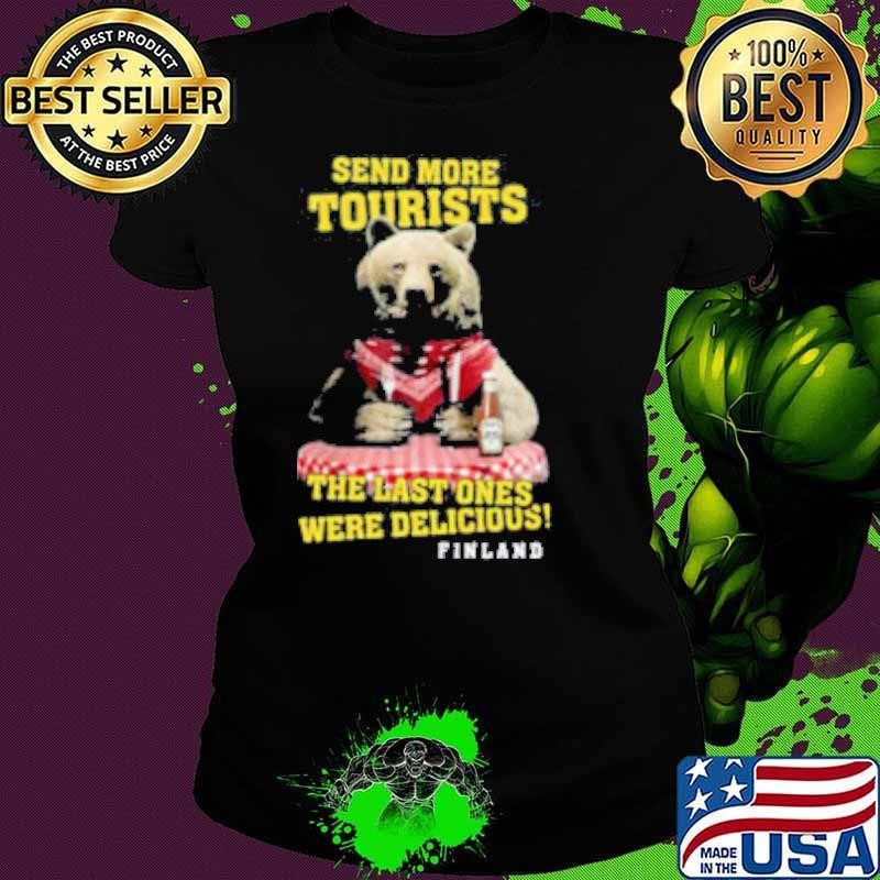 Send More Tourists The Last Ones Were Delicious Finland Shirt
