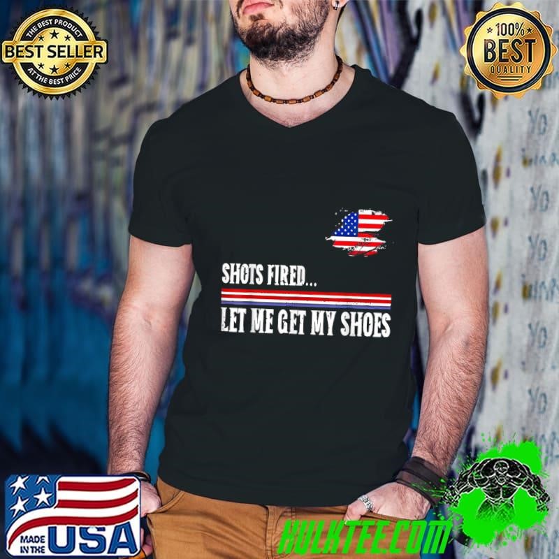 Shots Fired Let Me Get My Shoes American Flag Election 2024 T-Shirt