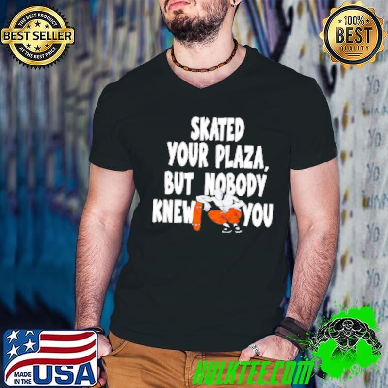 Skated Your Plaza But Nobody Knew You Guys V Neck