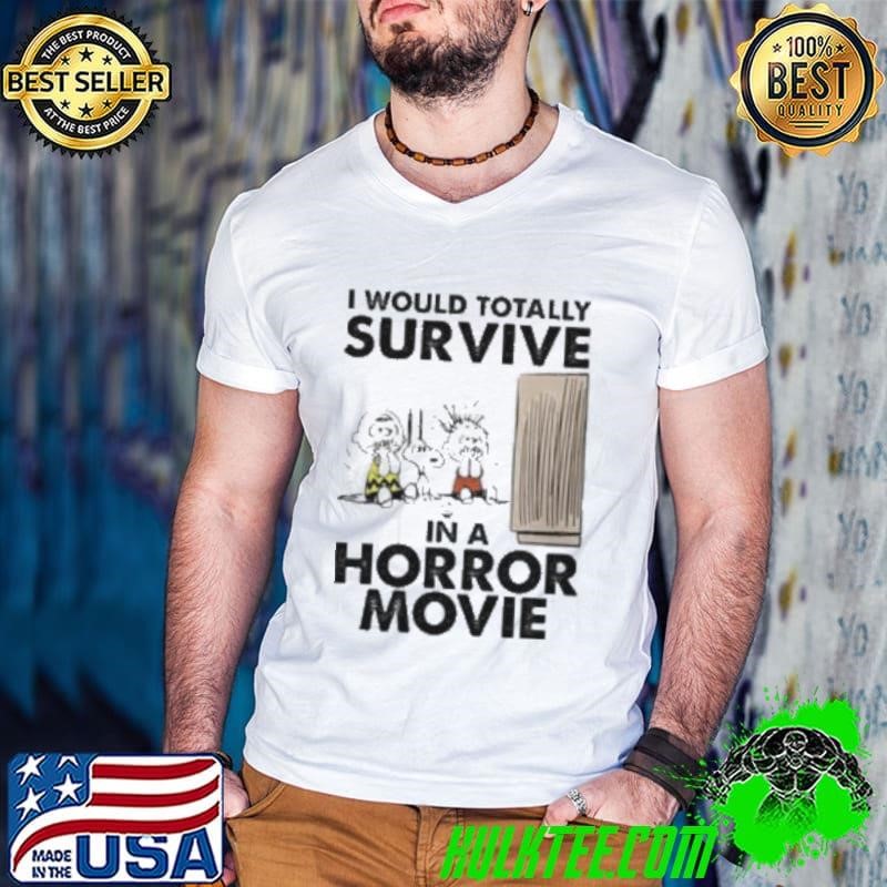 Snoopy I Would Totally Survive In Horror Movies Shirt