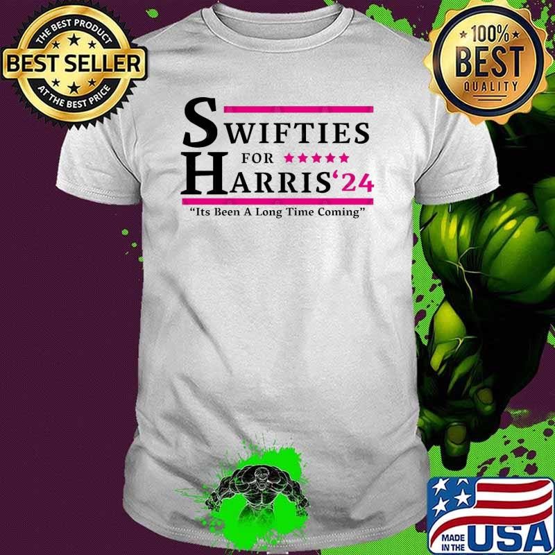 Swifties For Harris 2024 Its Been A Long Time Coming T-Shirt