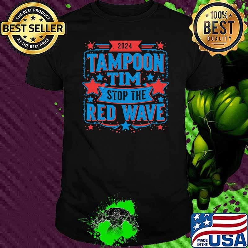 Tampon Tim Will Stop The Red Wave 2024 Unisex