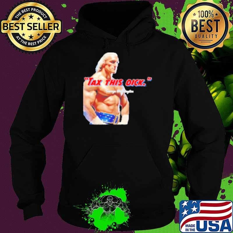 Tax This Dick George Washington Professional Wrestler Hoodie