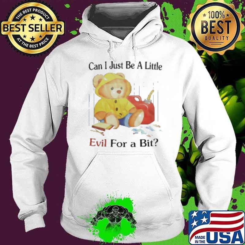 Teddy Bear Can I Just Be A Little Evil For A Bit Hoodie