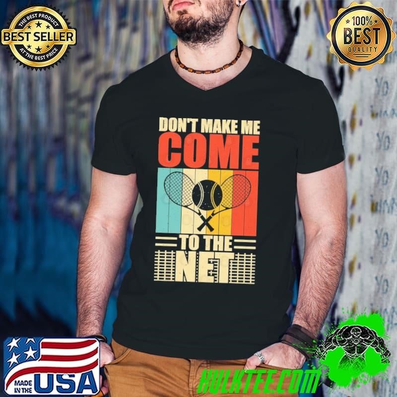 Tennis Don't Make me come to the net retro Guys V Neck