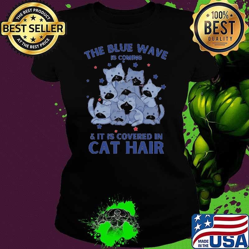 The Blue Wave Is Coming & It Is Covered In Cat Hair 2024 Vote T-Shirt