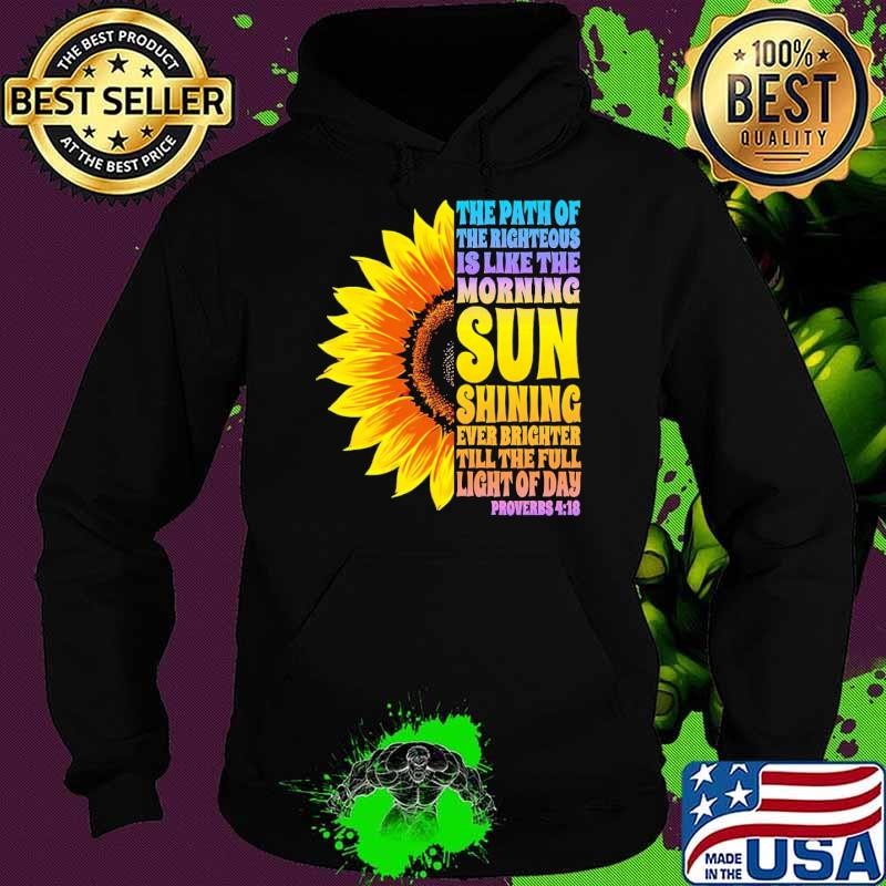 The Path of the Righteous Is Like The Morning Sun Shining Ever Brighter Till The Full Sunflower T-Shirt