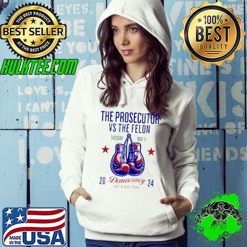 The Prosecutor Vs The Felon Democracy Kamala-Harris Trump 2024 Hoodie