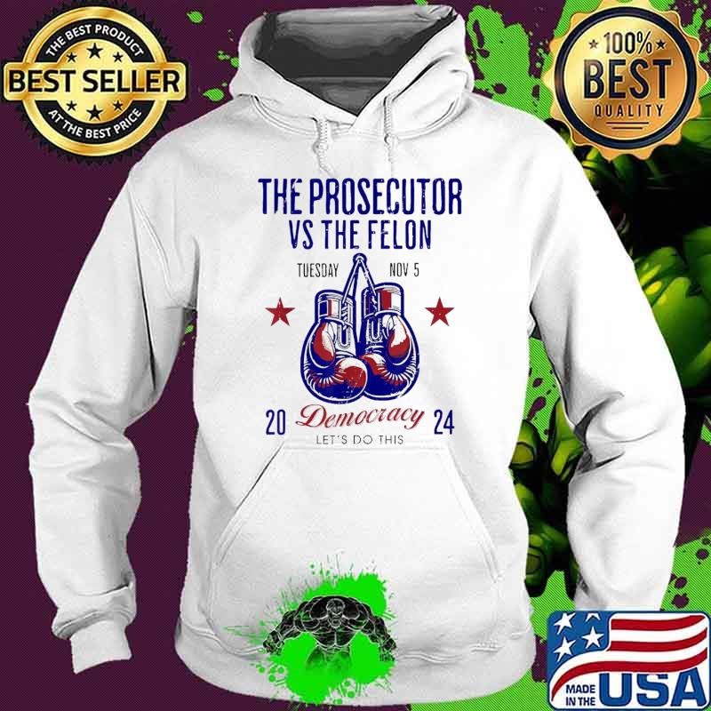 The Prosecutor Vs The Felon Democracy Kamala-Harris Trump Hoodie