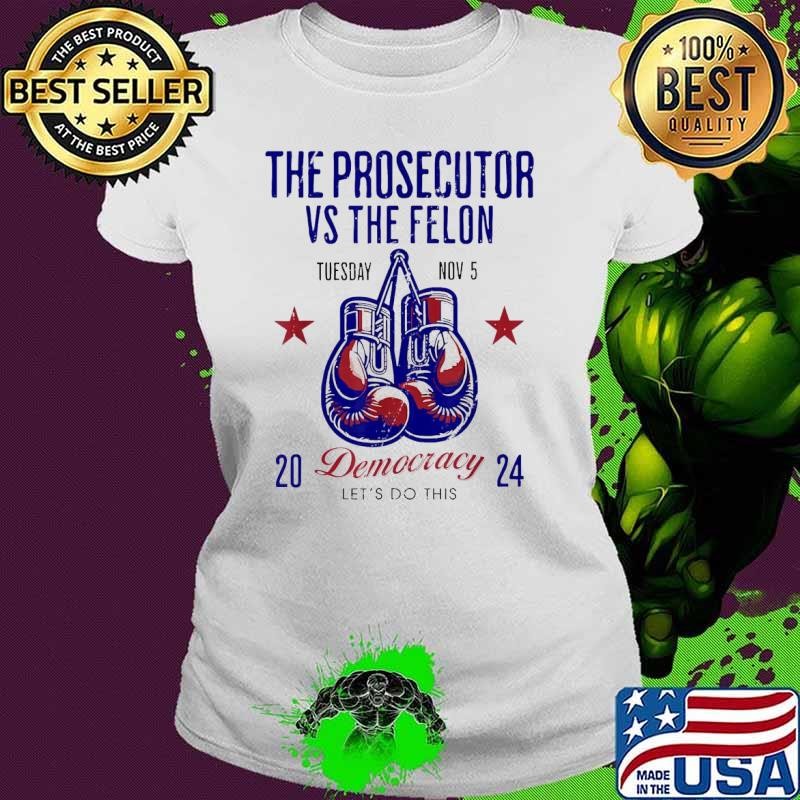 The Prosecutor Vs The Felon Democracy Kamala-Harris Trump T-Shirt
