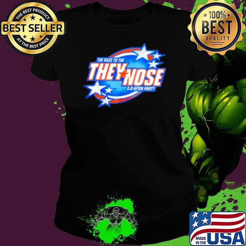 The Race To The They Nose CJI After Party Shirt