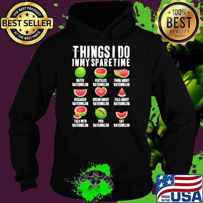 Things I Do In My Spare Time Watermelon T-Shirt