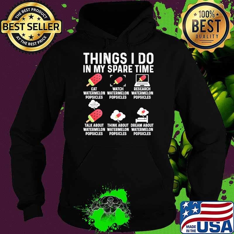 Things I Do In My Spare Time Watermelon Popsicles T-Shirt