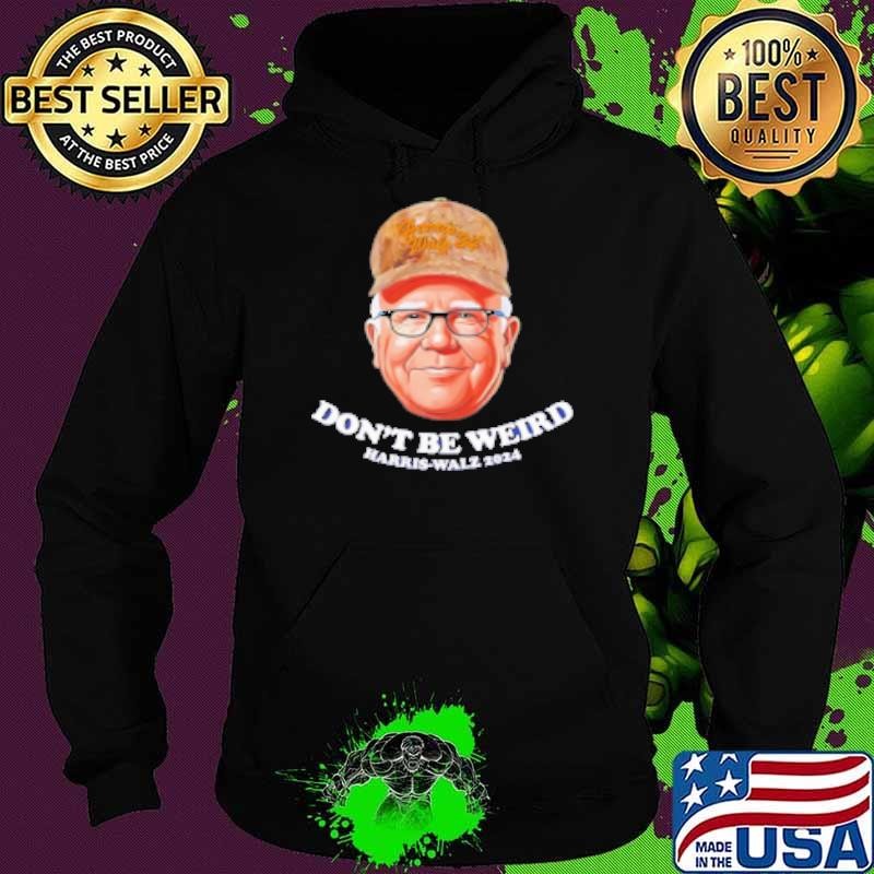 Tim Walz Don'T Be Weird Harris Walz 2024 Hoodie